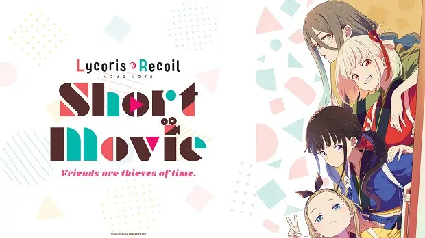 Lycoris Recoil: Friends Are Thieves Of Time. 1