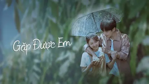Gặp Được Em Full