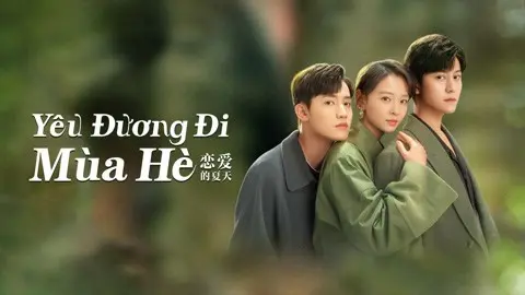 Yêu Đương Đi Mùa Hè (Hạ Thiên Khi Yêu) 1