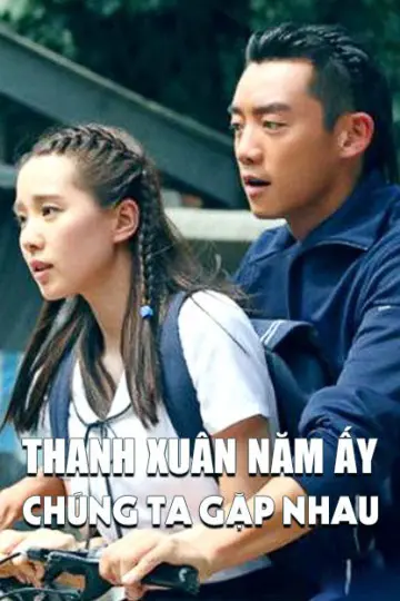 Thanh Xuân Năm Ấy Chúng Ta Gặp Nhau  01