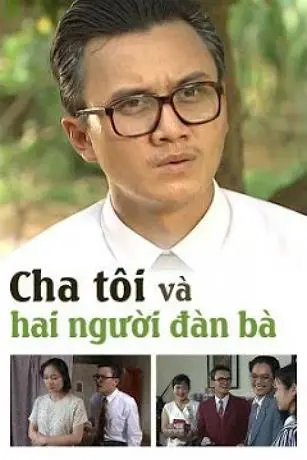 Cha Tôi Và Hai Người Đàn Bà Full