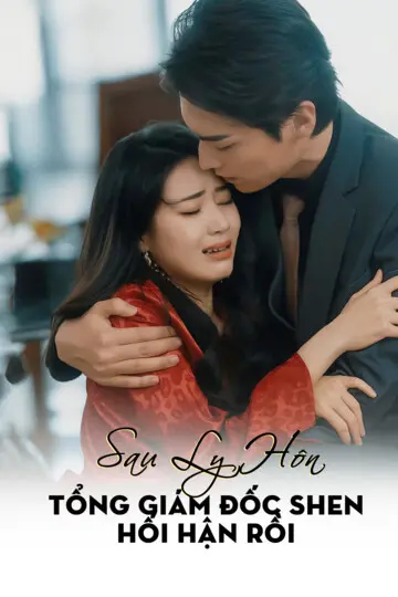 Sau Ly Hôn, Tổng Giám Đốc Shen Hối Hận Rồi 1