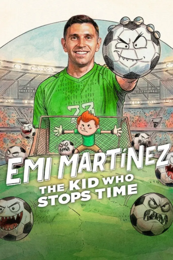 Emi Martínez Cậu Bé Ngừng Thời Gian (Dibu Martínez: El Pibe Que Ataja El Tiempo) Full