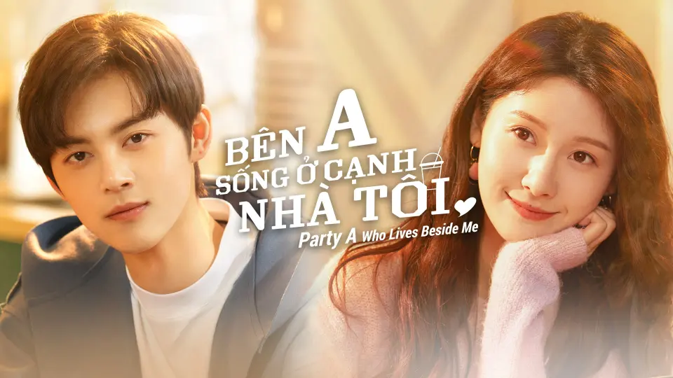 Bên A Sống Ở Cạnh Nhà Tôi 1