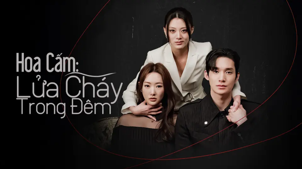 Hoa Cấm: Lửa Cháy Trong Đêm 1