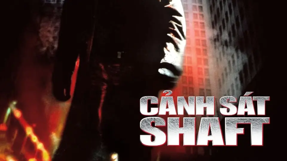 Cảnh Sát Shaft Full