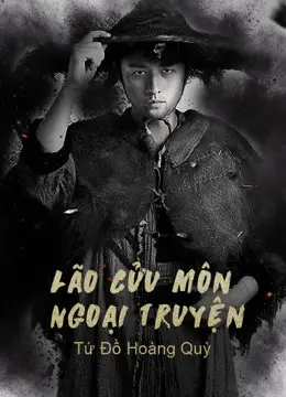 Lão Cửu Môn Ngoại Truyện: Tứ Đồ Hoàng Quỳ Full