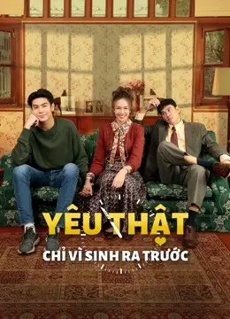 Yêu Thật Chỉ Vì Sinh Ra Trước  01