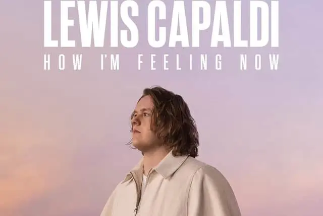 Lewis Capaldi: Cảm Giác Của Tôi Lúc Này Full
