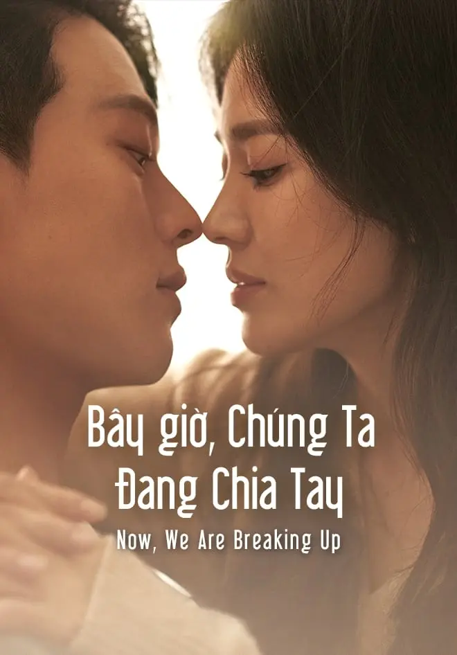 Bây Giờ, Chúng Ta Đang Chia Tay 01