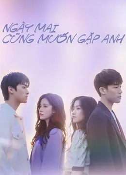 Ngày Mai Cũng Muốn Gặp Anh 10