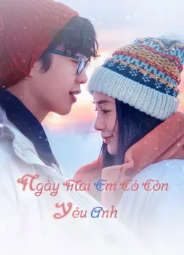 Ngày Mai Em Có Còn Yêu Anh Full
