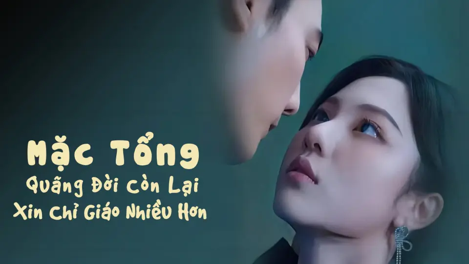 Mặc Tổng, Quãng Đời Còn Lại Xin Chỉ Giáo Nhiều Hơn 1