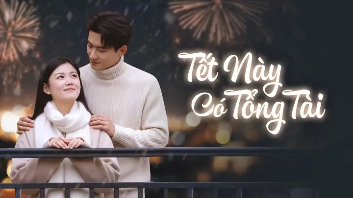 Tết Này Có Tổng Tài FULL
