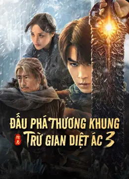 Đấu Phá Thương Khung 3: Trừ Gian Diệt Ác Full