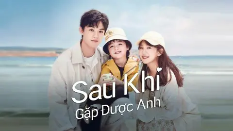 Sau Khi Gặp Được Anh 1
