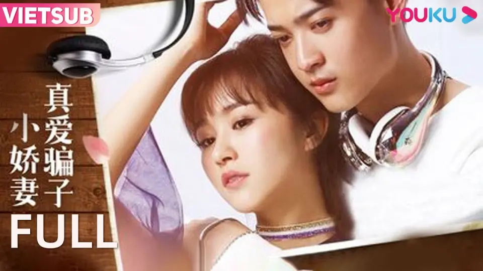 Tình Yêu Đích Thực Với Cô Vợ Lừa Đảo | Phim Thanh Xuân/Tình Yêu Full