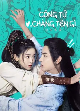 Công Tử Chàng Tên Gì  01