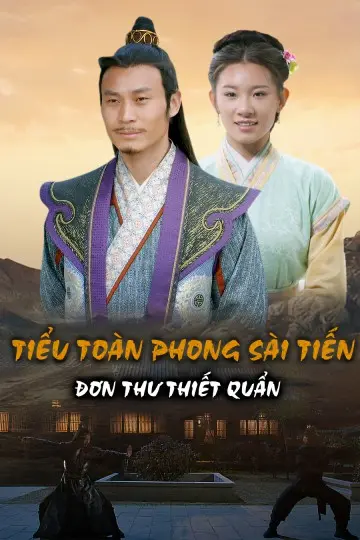 Tiểu Toàn Phong Sài Tiến: Đơn Thư Thiết Quần Full