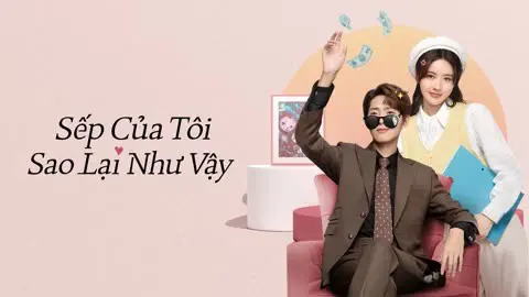 Sếp Của Tôi Sao Lại Như Vậy 1