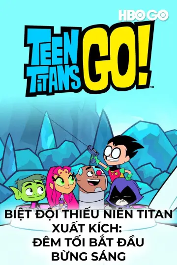Biệt Đội Thiếu Niên Titan Xuất Kích: Đêm Tối Bắt Đầu Bừng Sáng (Phần 1) Full