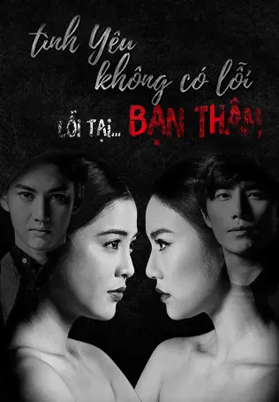 Tình Yêu Không Có Lỗi, Lỗi Do Bạn Thân  01