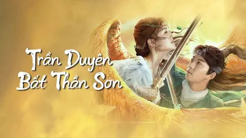 Trần Duyên Bất Thần Sơn Full