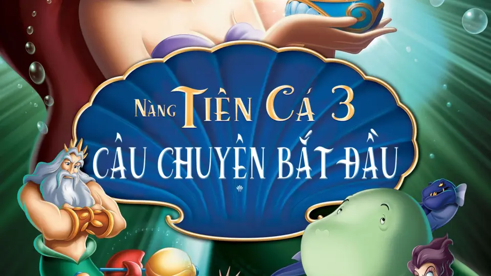 Nàng Tiên Cá 3: Câu Chuyện Bắt Đầu Full