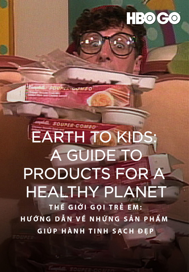 Thế Giới Gọi Trẻ Em: Hướng Dẫn Về Những Sản Phẩm Giúp Hành Tinh Sạch Đẹp