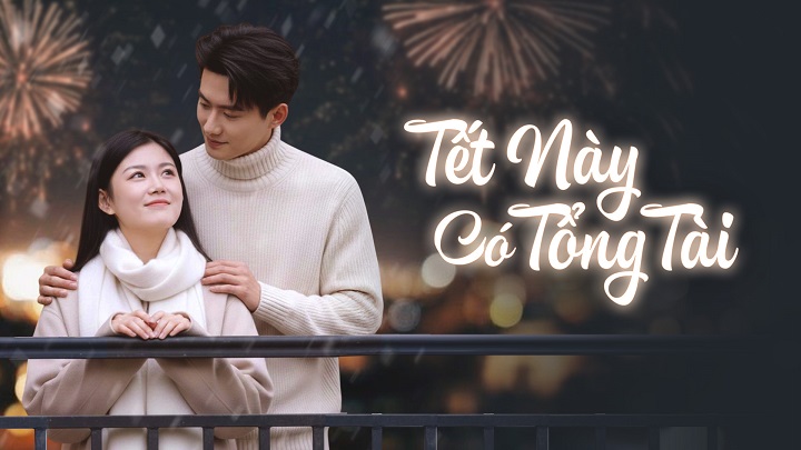 Tết Này Có Tổng Tài FULL