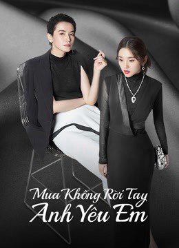 Mua Không Rời Tay Anh Yêu Em 01
