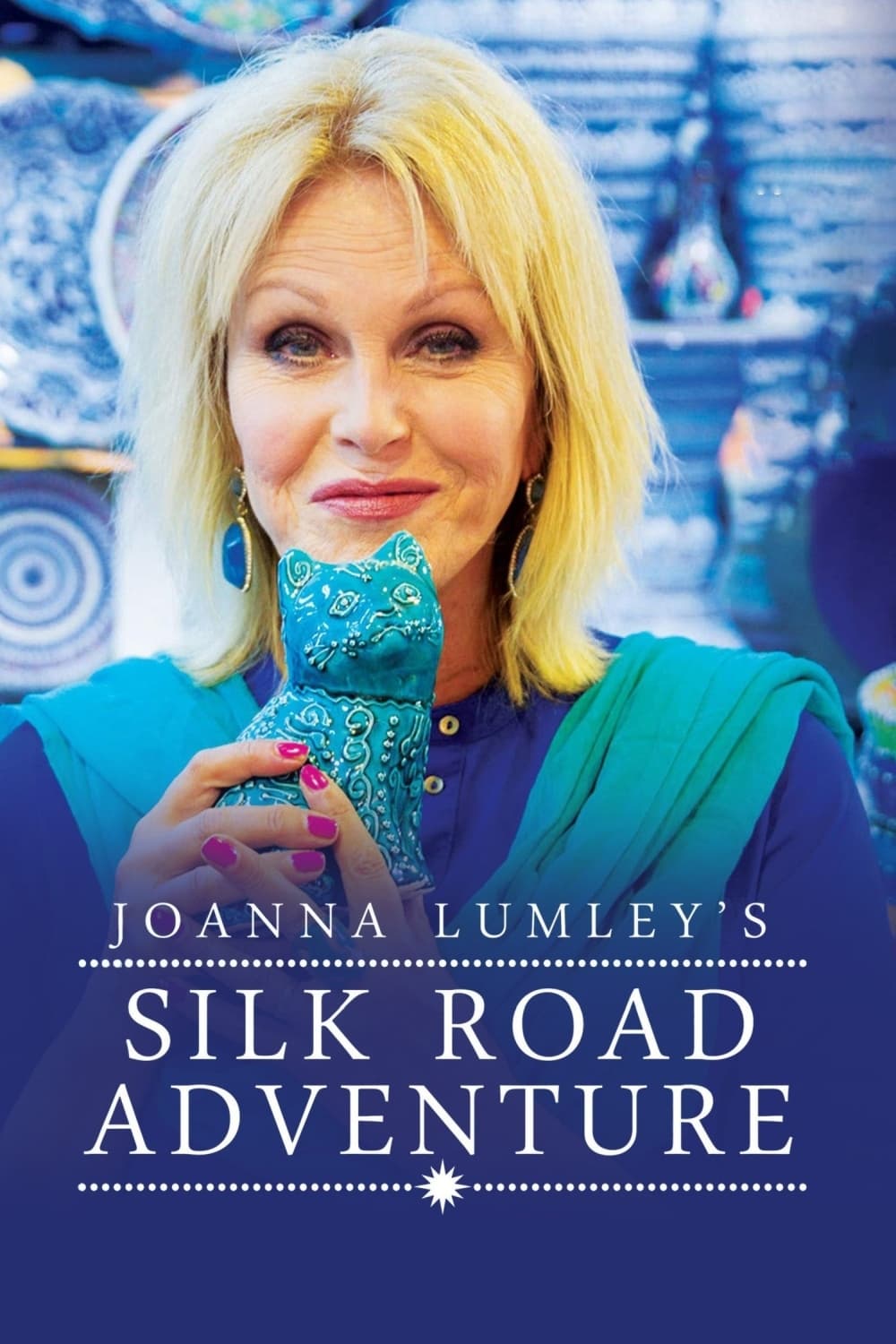 Joanna Lumley Khám Phá Con Đường Tơ Lụa 01