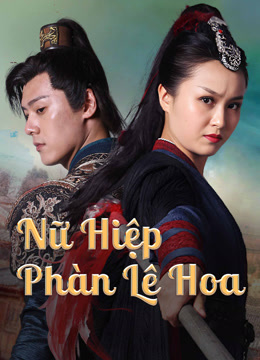 Nữ Hiệp Phàn Lê Hoa Full