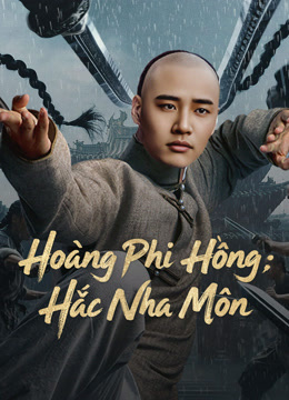 Hoàng Phi Hồng: Hắc Nha Môn Full